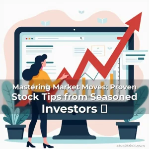 Artistic representation for Mastering Market Moves: Proven Stock Tips from Seasoned Investors 📈